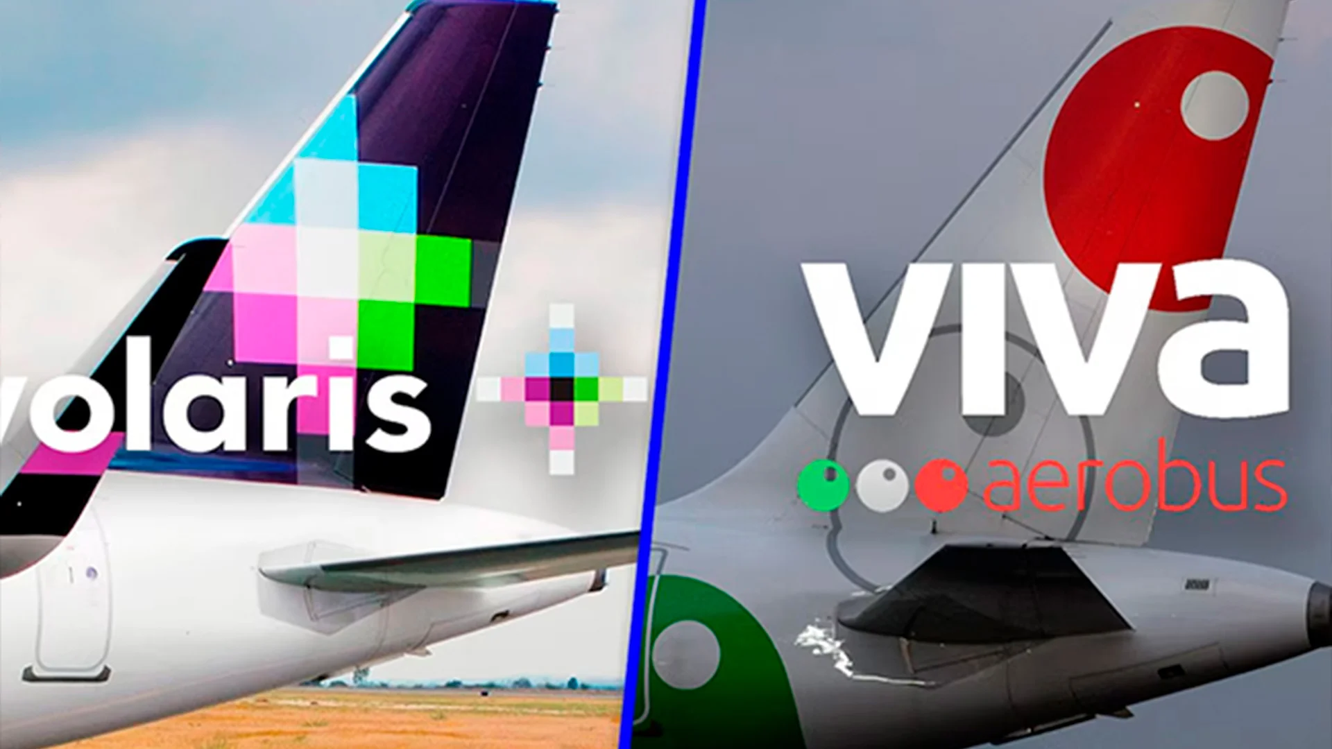 Volaris y Viva Aerobús se fusionan y crean grupo mexicano de aerolíneas de bajo costo