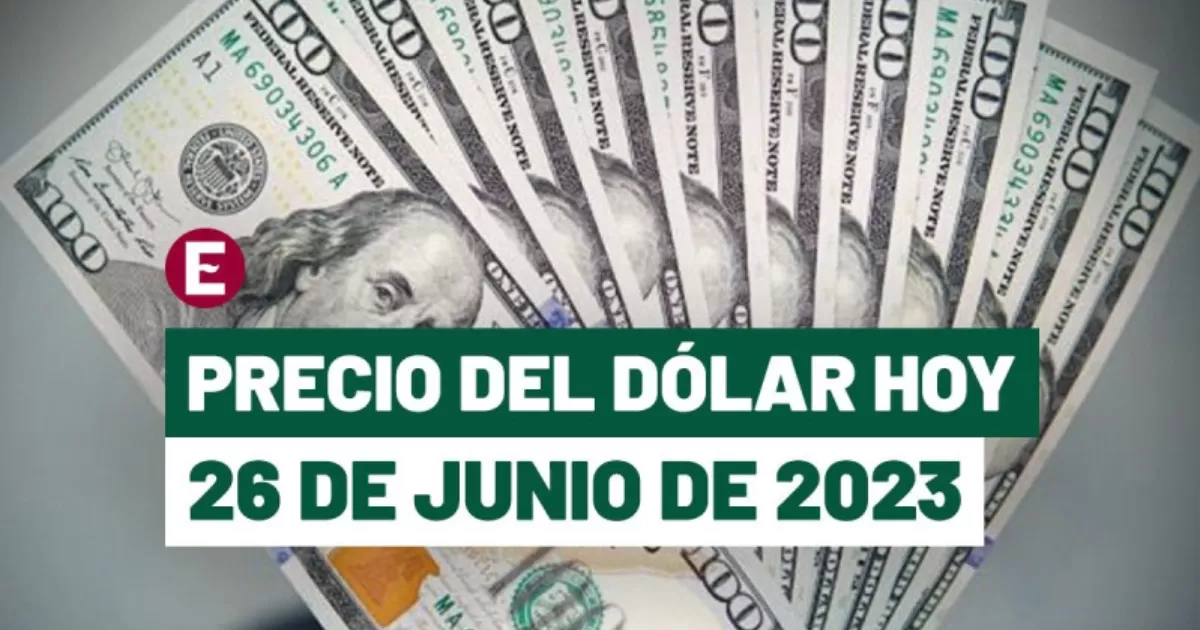 ¡Avanza el peso! Precio del dólar hoy 26 de junio de 2023 en bancos de México