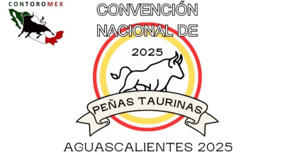 Convención Nacional de Peñas Taurinas Aguascalientes 2025